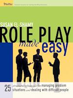 Role Play Made Easy – 25 Structured Rehearsals for Managing Problem Situations and Dealing With Difficult People