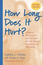 How Long Does it Hurt? – A Guide to Recovering From Incest and Sexual Abuse for Teenagers, Their Friends and Their Families Revised