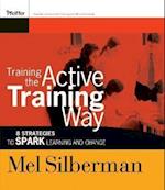 Training the Active Training Way – 8 Strategies to  Spark Learning and Change