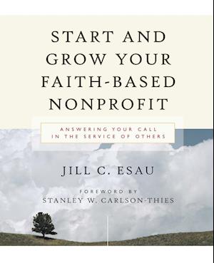 Start and Grow Your Faith–Based Nonprofit – Answering Your Call in the Service of Others