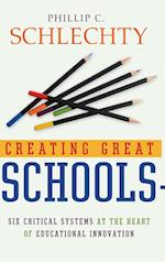 Creating Great Schools – Six Critical Systems at the Heart of Educational Innovation