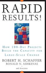 Rapid Results! – How 100–Day Projects Build the Capacity for Large–Scale Change