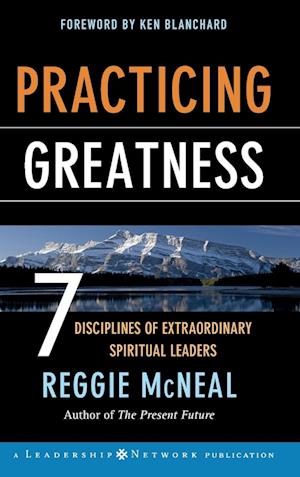 Practicing Greatness – 7 Disciplines of Extraordinary Spiritual Leaders