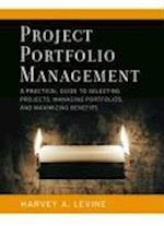 Project Portfolio Management – A Practical Guide to Selecting Projects, Managing Portfolios and Maximizing Benefits