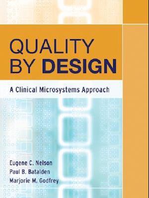 Quality by Design – A Clinical Microsystems Approach