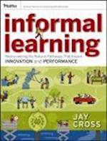 Informal Learning – Rediscovering the Natural Pathways That Inspire Innovation and Performance