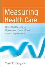 Measuring Health Care – Using Quality Data for Operational, Financial and Clinical Improvement