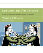 Discussing the Undiscussable – A Guide to Overcoming Defensive Routines in the Workplace