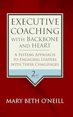 Executive Coaching with Backbone and Heart – A Systems Approach to Engaging Leaders with Their Challenges 2e