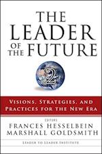 The Leader of the Future 2 – Visions, Strategies and Practices for the New Era
