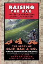 Raising the Bar – Integrity and Passion in Life and Business – The Story of Clif Bar and Co.
