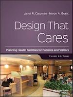 Design That Cares – Planning Health Facilities for Patients and Visitors 3e