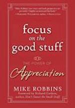 Focus on the Good Stuff – The Power of Appreciation