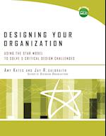 Designing Your Organization – Using the STAR Model to Solve 5 Critical Design Challenges (w/Website)