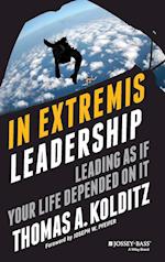 In Extremis Leadership – Leading As If Your Life Depended On It