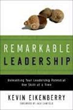 Remarkable Leadership – Unleashing Your Leadership  Potential One Skill at a Time