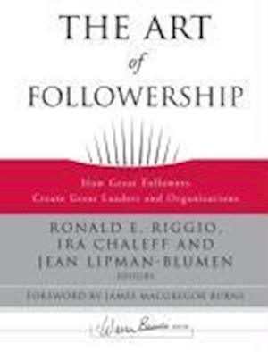 The Art of Followership – How Great Followers Create Great Leaders and Organizations