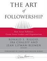 The Art of Followership – How Great Followers Create Great Leaders and Organizations