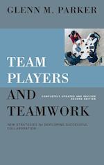 Team Players and Teamwork – New Strategies for Developing Successful Collaboration 2e