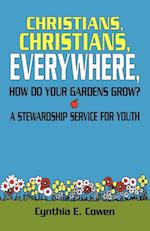 Christians, Christians, Everywhere, How Do Your Gardens Grow?