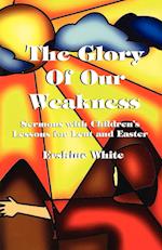 The Glory of Our Weakness