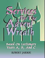 Services for the Advent Wreath Based on Lectionary Years A, B, and C