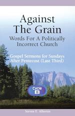 Against the Grain-Words for a Politically Incorrect Church