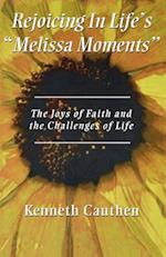Rejoicing In Life's "Melissa Moments"