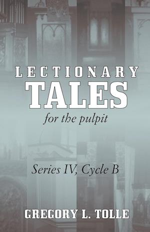 LECTIONARY TALES FOR THE PULPIT, SERIES IV, CYCLE B