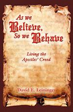 AS WE BELIEVE, SO WE BEHAVE