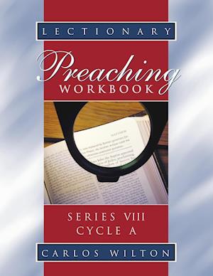 Lectionary Preaching Workbook, Series VIII, Cycle a