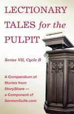 Lectionary Tales for the Pulpit, Series VII, Cycle B for the Revised Common Lectionary