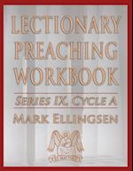 Lectionary Preaching Workbook, Series IX, Cycle a 