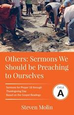 OTHERS Sermons we should be Preaching to Ourselves: Cycle A Sermons for Proper 18 - Thanksgiving Based on the Gospel Texts 