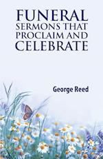 Funeral Sermons that Proclaim and Celebrate 