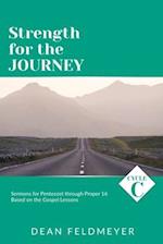 Strength for the Journey: Cycle C Sermons for Pentecost through Proper 16 Based on the Gospel Lessons 