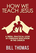 How We Teach Jesus