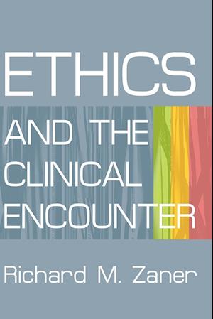 ETHICS AND THE CLINICAL ENCOUNTER