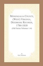 Monongalia County, (West) Virginia, Deed Book Records, 1784-1810 (Old Series Volumes 1-4)