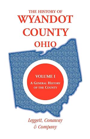 The History of Wyandot County, Ohio, Volume 1