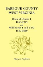 Barbour County, West Virginia, Book of Deaths 1, 1853-1919 and Will Books 1 and 1 1/2, 1839-1889