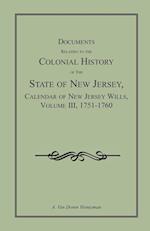 Documents Relating to the Colonial History of the State of New Jersey,  Calendar of New Jersey Wills, Volume III, 1751-1760