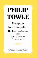 Philip Towle, Hampton, New Hampshirehis English Origins and Some American Descendants