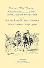 Virginia and West Virginia Genealogical Data from Revolutionary War Pension and Bounty Land Warrant Records, Volume 2  Dabbs-Hyslop