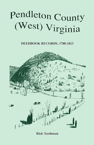 Pendleton County, (West) Virginia, Deedbook Records, 1788-1813