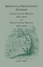 Abstracts of Giles County, Tennessee County Court Minutes, 1813-1816, and Circuit Court Minutes, 1810-1816
