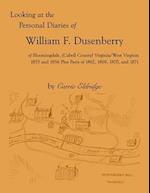 Looking at the Personal Diaries of William F. Dusenberry of Bloomingdale, (Cabell County), VA/WV 1855 and 1856 plus parts of 1862, 1869, 1870, and 1871