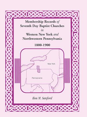 Membership Records of Seventh Day Baptist Churches in Western New York and Northwestern Pennsylvania, 1800-1900