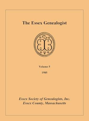 The Essex Genealogist, Volume 5, 1985