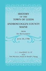 History of the Town of Leeds, Androscoggin County, Maine, from Its Settlement, June 10, 1780